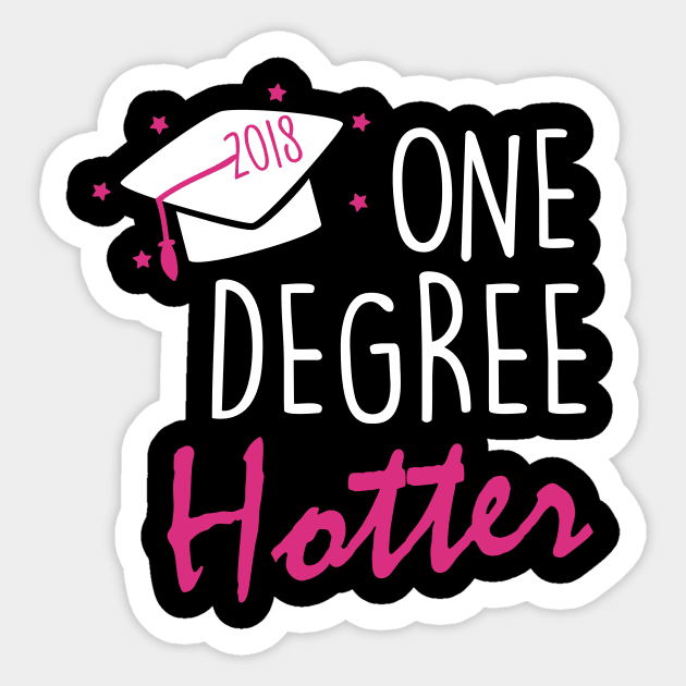 One Degree Hotter 2018 Graduation Day Sticker by theperfectpresents